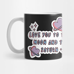 Love you to the moon and to Saturn Mug